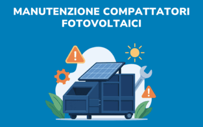 Hai programmato la manutenzione dei tuoi compattatori fotovoltaici?